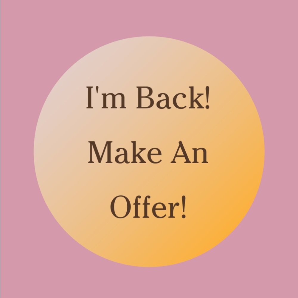 IM BACK! MAKE AN OFFER!